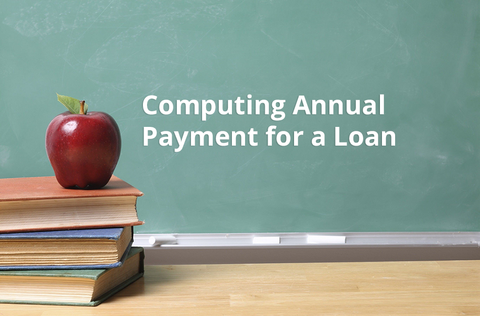 Computing Annual Payment for a Loan